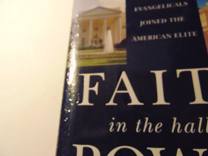 Faith in the Halls of Power: How Evangelicals Joined the American Elite,Used
