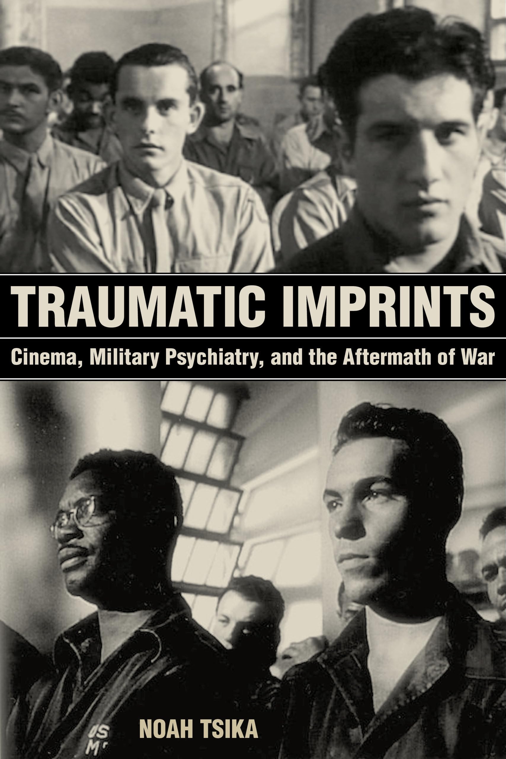Traumatic Imprints: Cinema, Military Psychiatry, and the Aftermath of War,Used