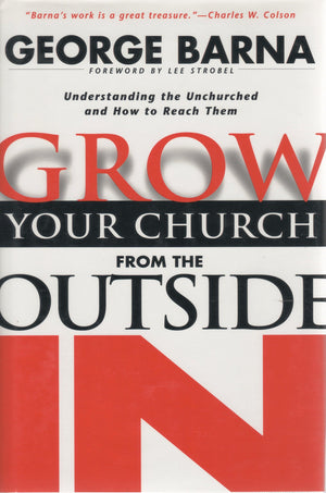 Grow Your Church from the Outside in: Understanding the Unchurched and How to Reach Them,Used