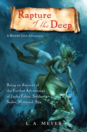 Rapture of the Deep: Being an Account of the Further Adventures of Jacky Faber, Soldier, Sailor, Mermaid, Spy (Bloody Jack Adven,Used
