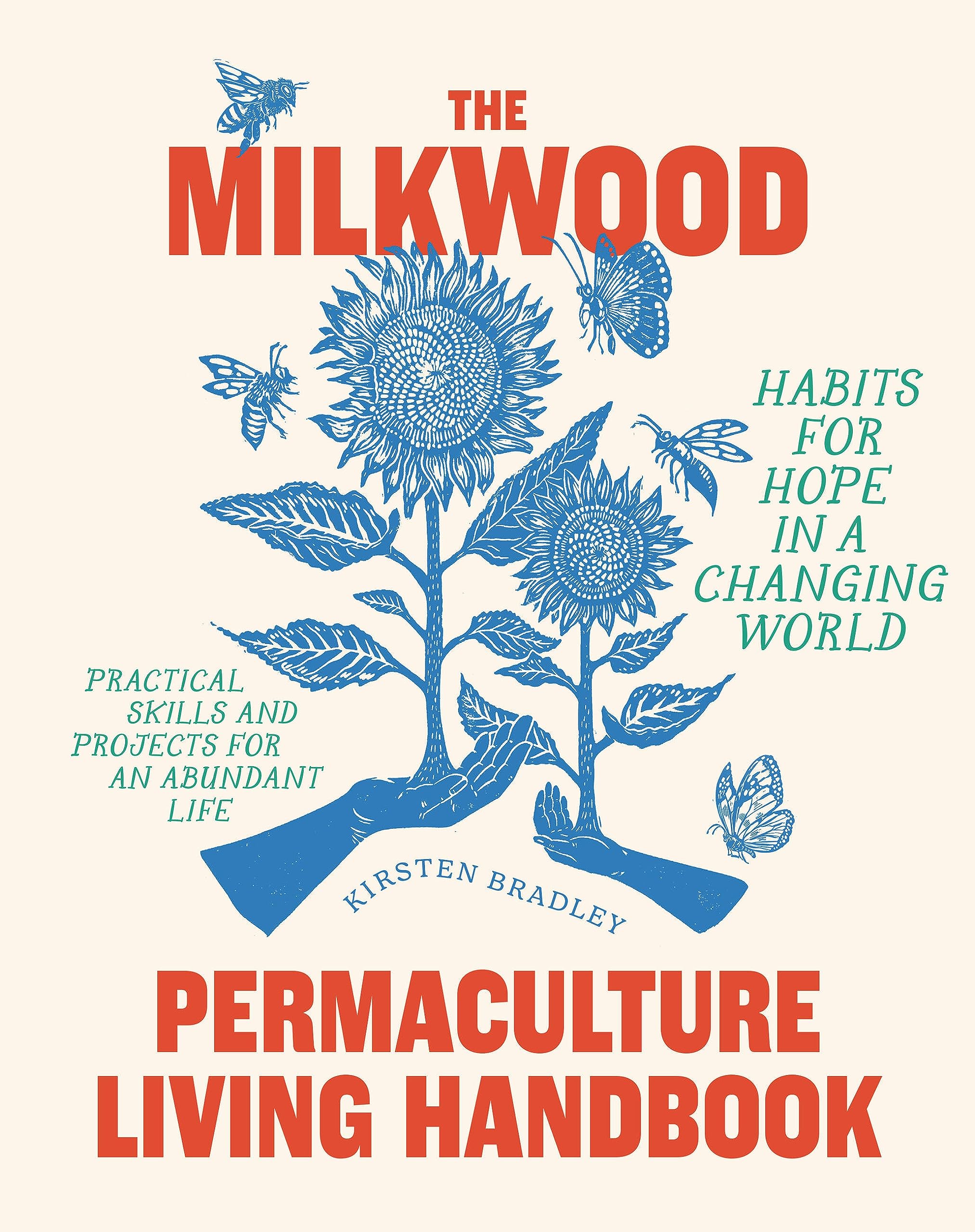 The Milkwood Permaculture Living Handbook: Habits For Hope In A Changing World,Used