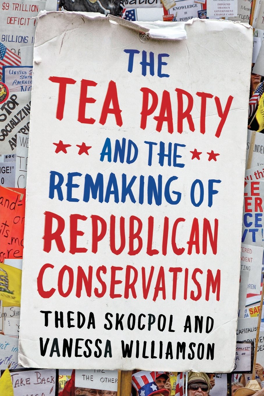 The Tea Party and the Remaking of Republican Conservatism,Used