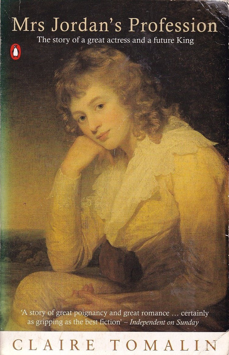 Mrs Jordan's Profession: The Story of a Great Actress and a Future King,Used
