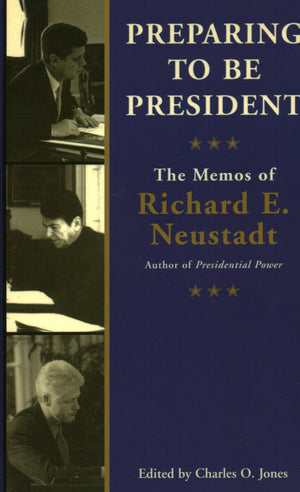 Preparing to be President: The Memos of Richard E. Neustadt,Used