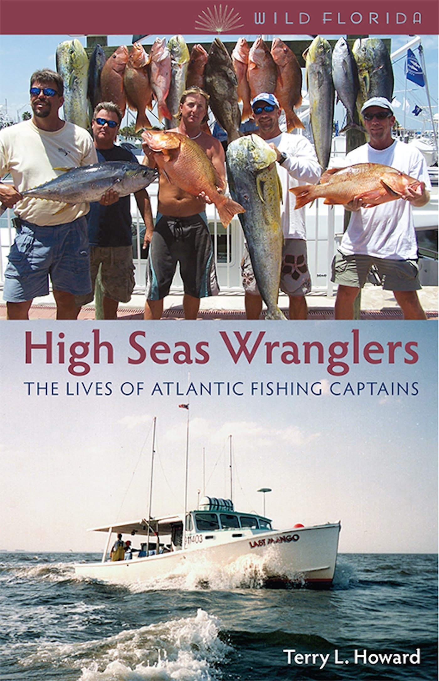High Seas Wranglers: The Lives of Atlantic Fishing Captains (Wild Florida),Used