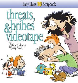 Threats, Bribes & Videotape (Baby Blues Scrapbook, No. 10)