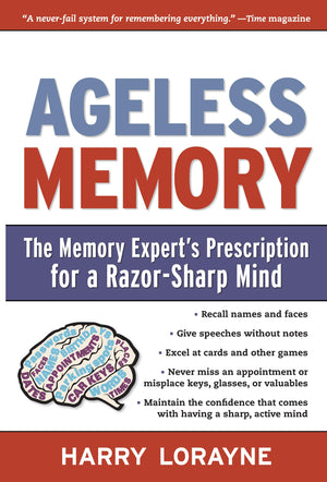 Ageless Memory: The Memory Expert'S Prescription For A Razorsharp Mind