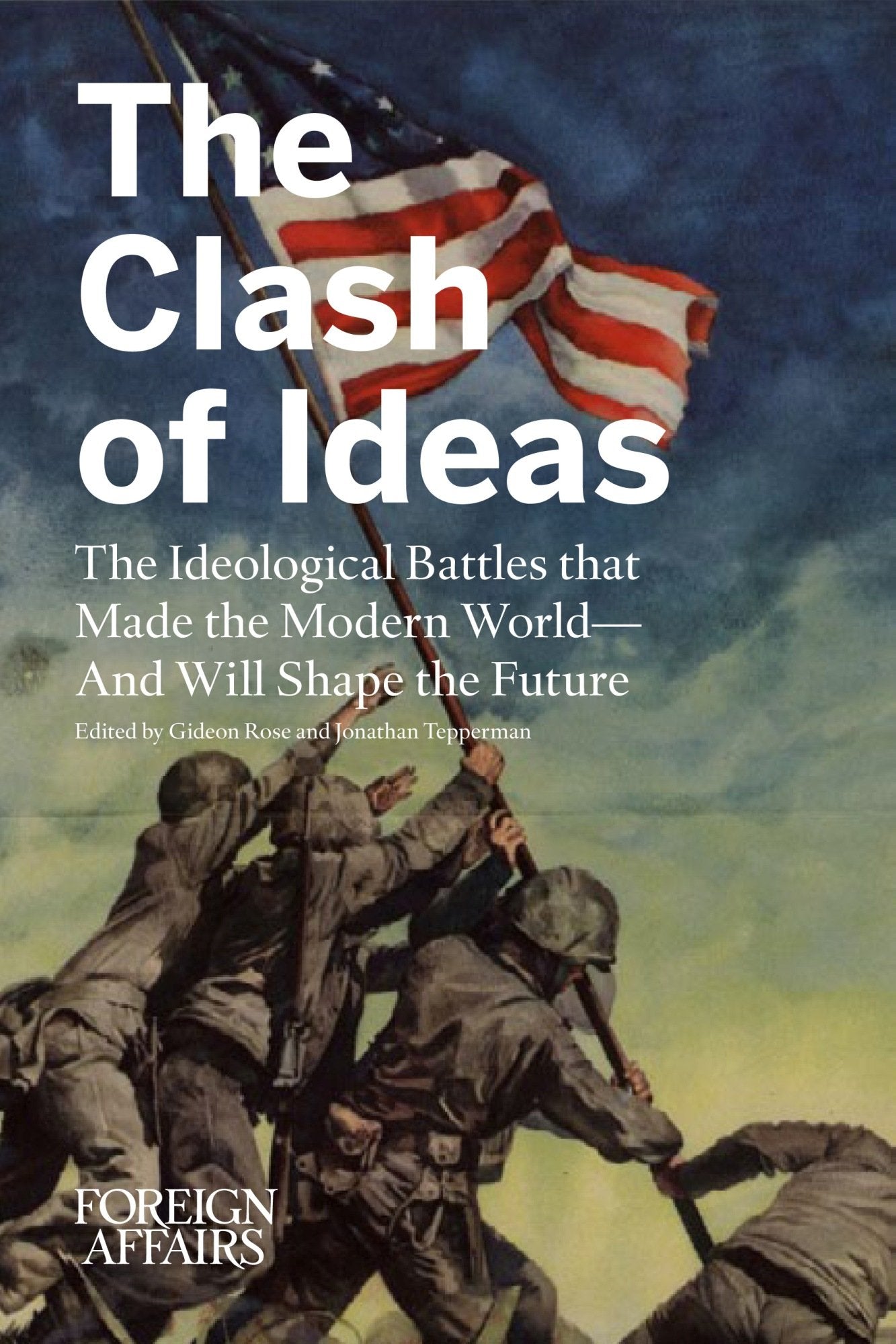 The Clash of Ideas: The Ideological Battles That Made the Modern World And Will Shape the Future,New