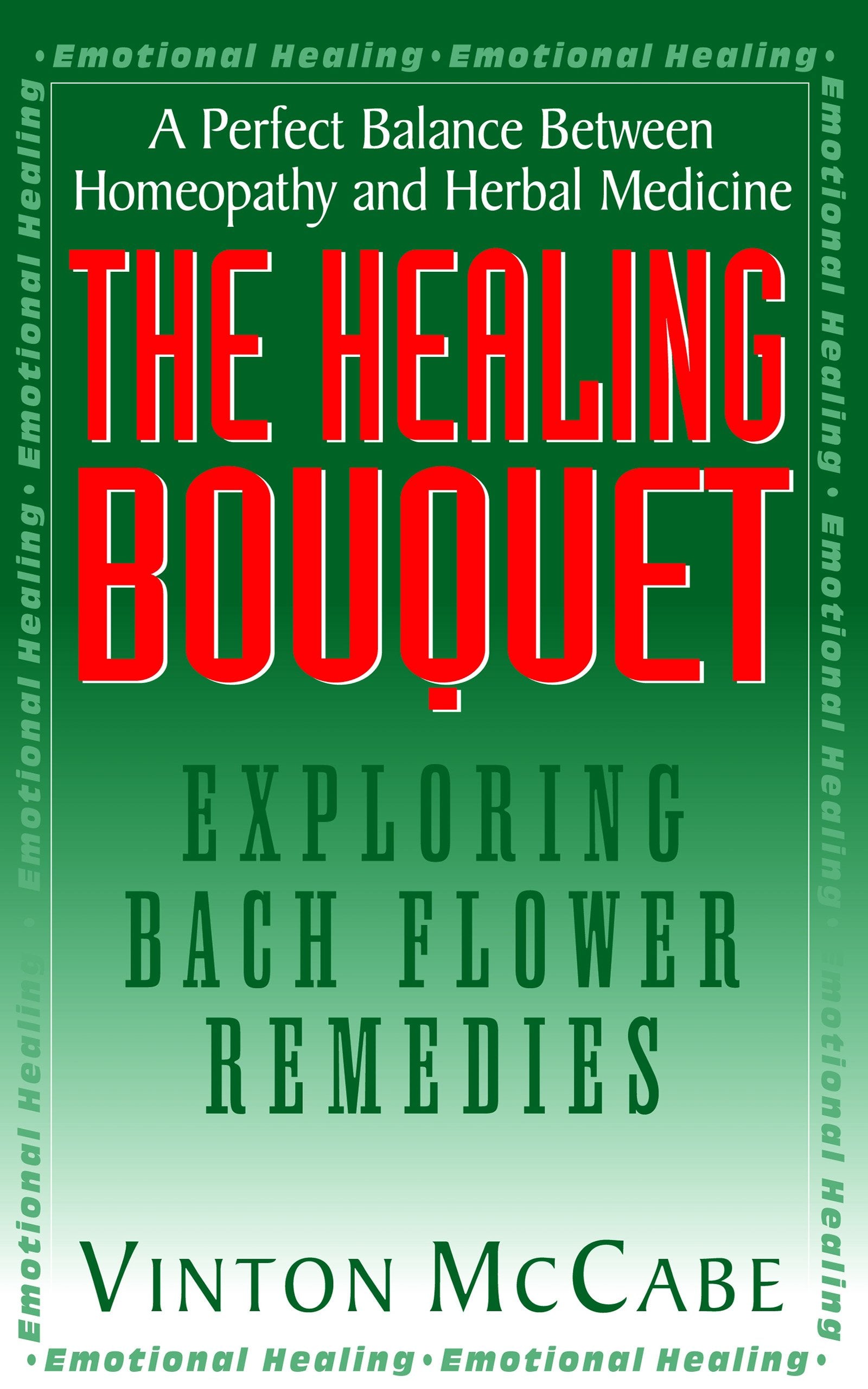 The Healing Bouquet: Exploring Bach Flower Remedies,New