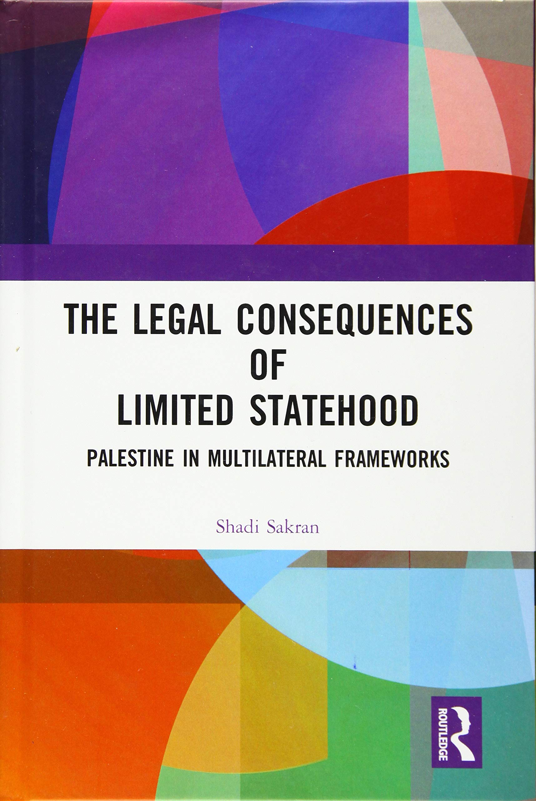 The Legal Consequences of Limited Statehood: Palestine in Multilateral Frameworks,Used