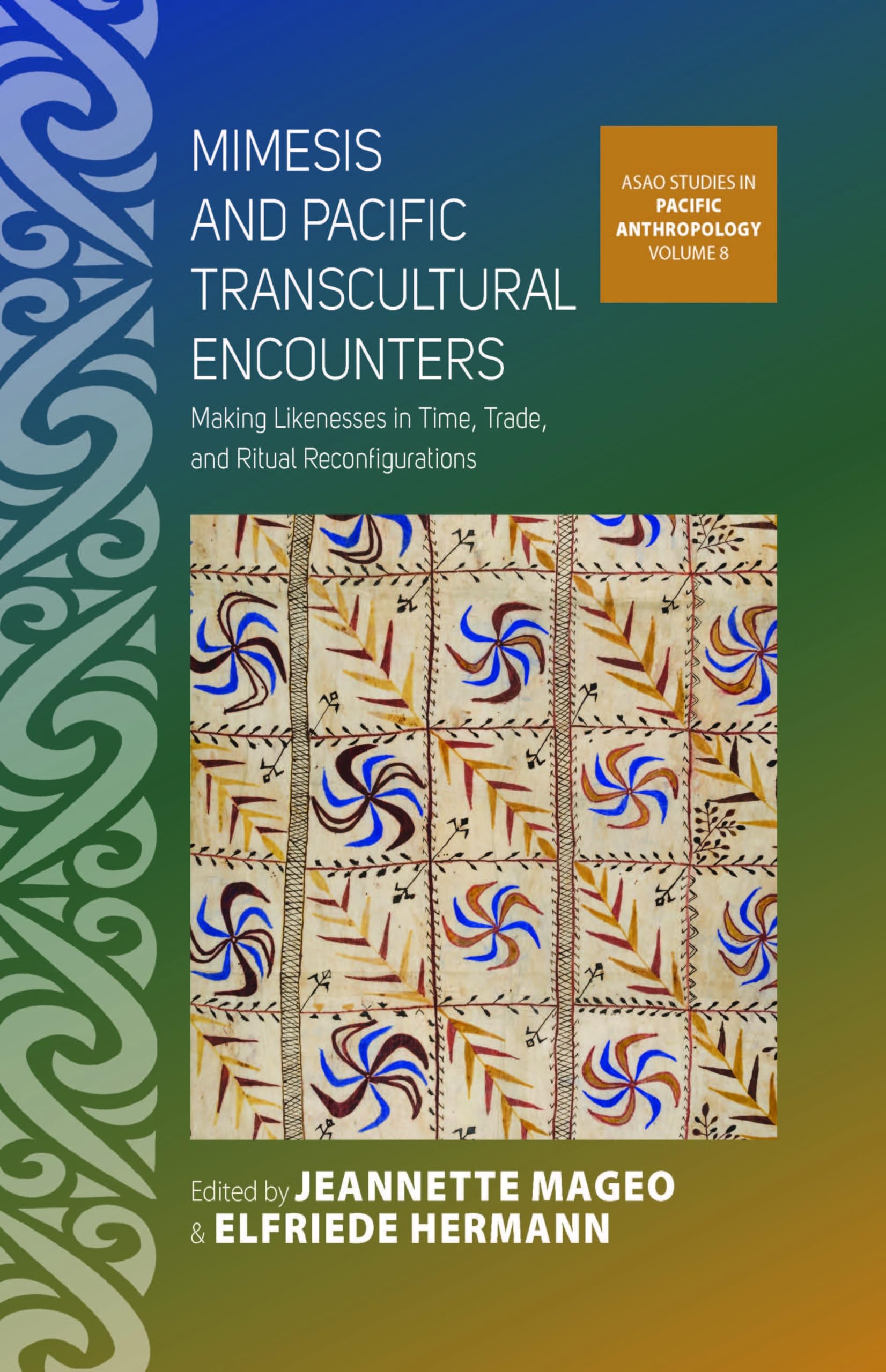 Mimesis and Pacific Transcultural Encounters: Making Likenesses in Time, Trade, and Ritual Reconfigurations (ASAO Studies in Pac,Used