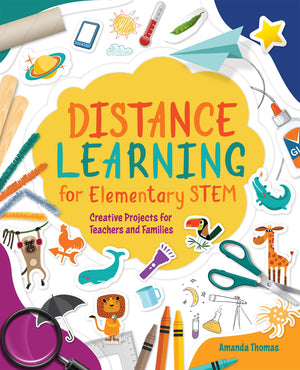 Distance Learning For Elementary Stem: Creative Projects For Teachers And Families,Used
