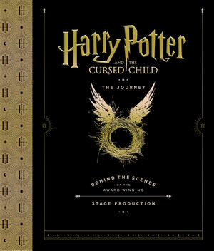 Harry Potter and the Cursed Child: The Journey: Behind the Scenes of the AwardWinning Stage Production,New