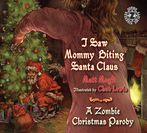 I Saw Mommy Biting Santa Claus: A Zombie Christmas Story,Used