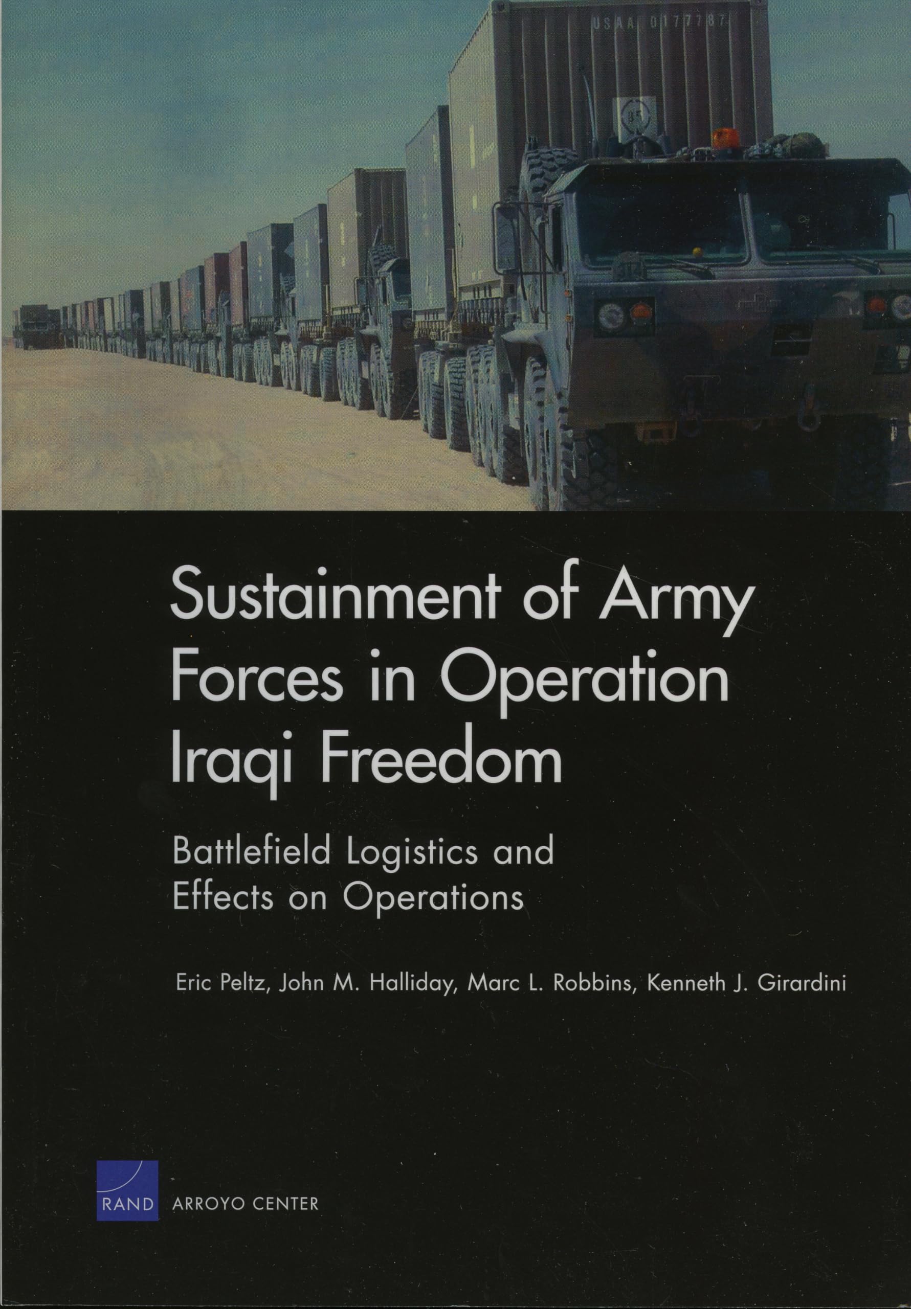 Sustainment Of Army Forces In Operation Iraqi Freedom: Battlefield Logistics And Effects On Operations,Used