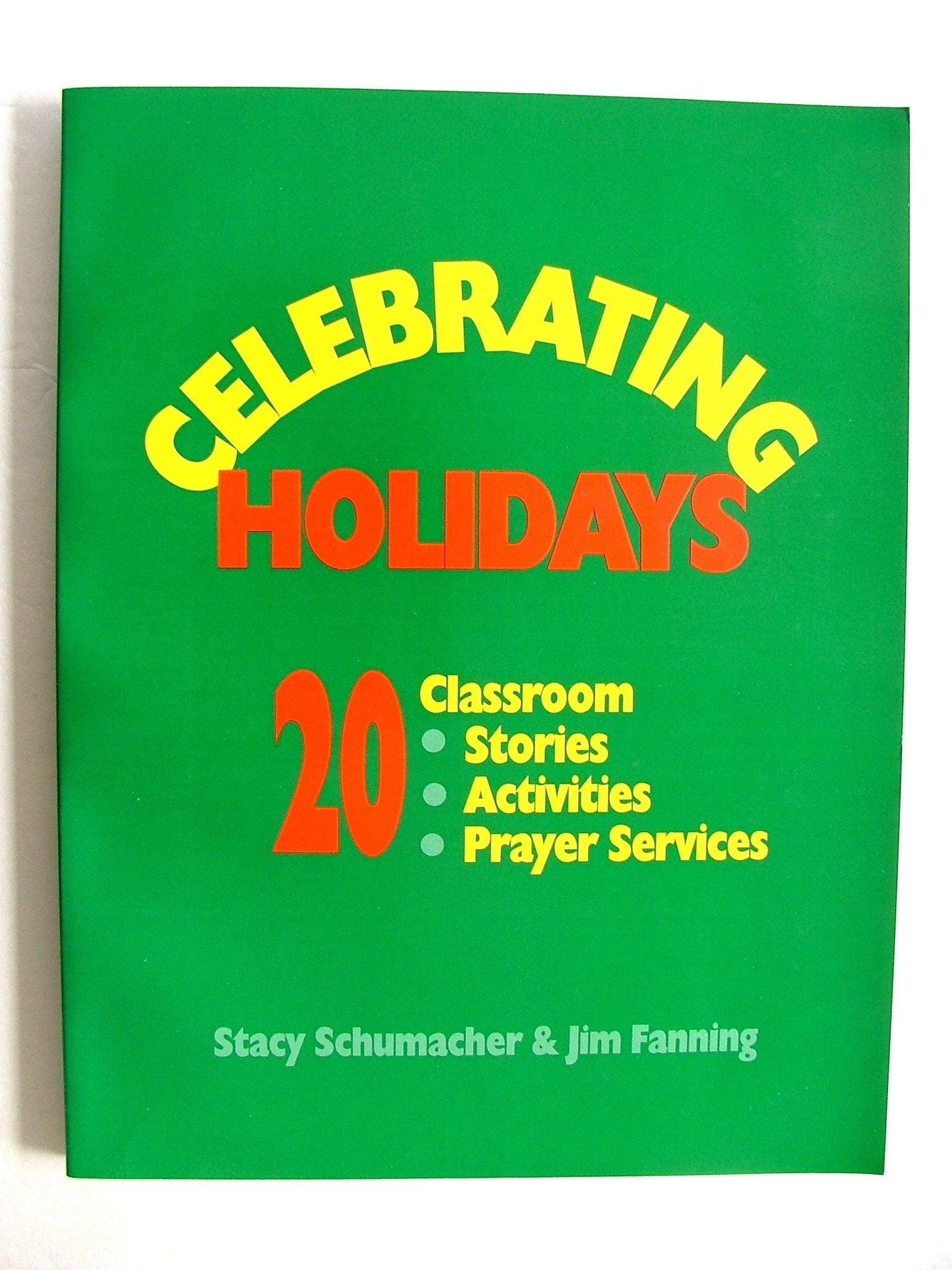 Celebrating Holidays: 20 Classroom Stories, Activities, Prayer Services,Used