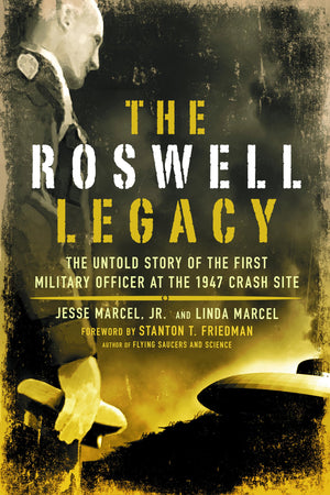 The Roswell Legacy: The Untold Story of the First Military Officer at the 1947 Crash Site,Used