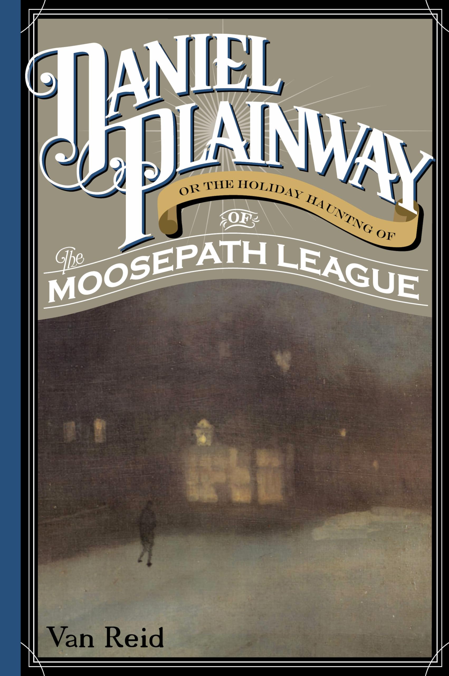 Daniel Plainway: Or The Holiday Haunting Of The Moosepath League,Used
