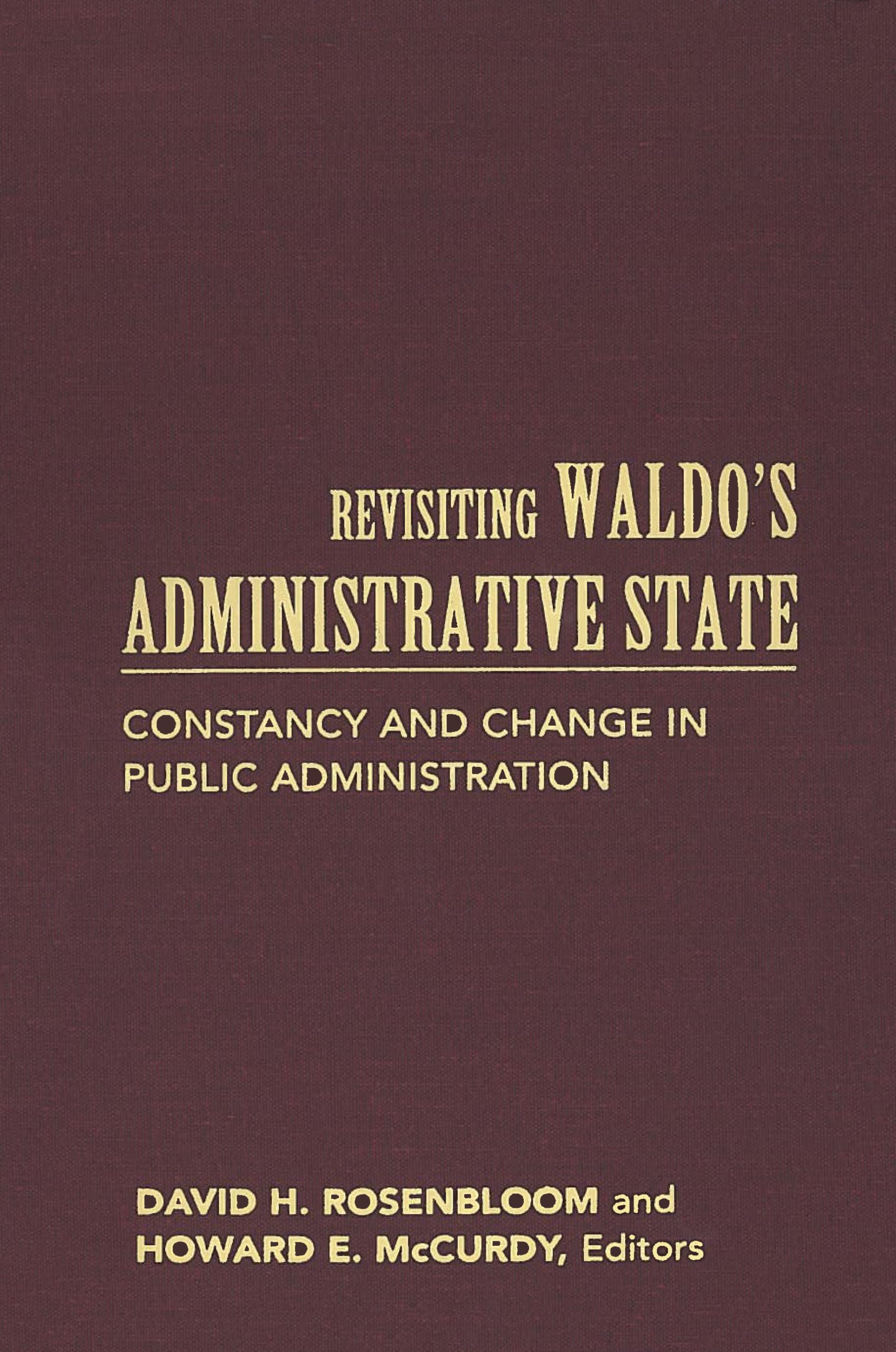 Revisiting Waldo'S Administrative State: Constancy And Change In Public Administration (Public Management And Change),Used
