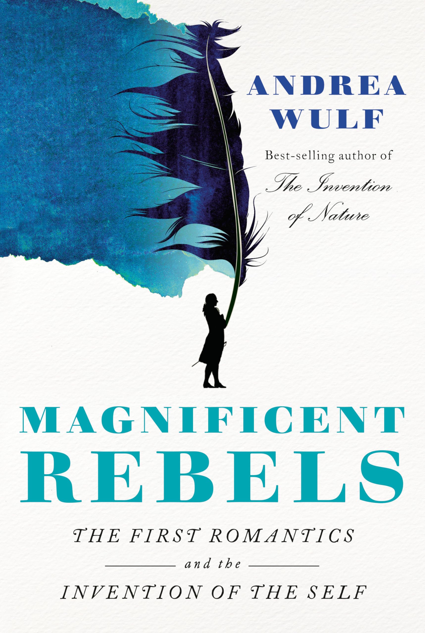 Magnificent Rebels: The First Romantics And The Invention Of The Self,New