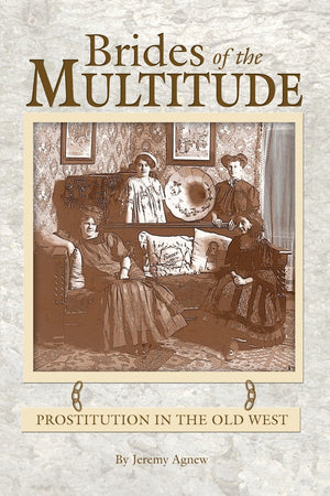Brides of the Multitude  Prostitution in the Old West