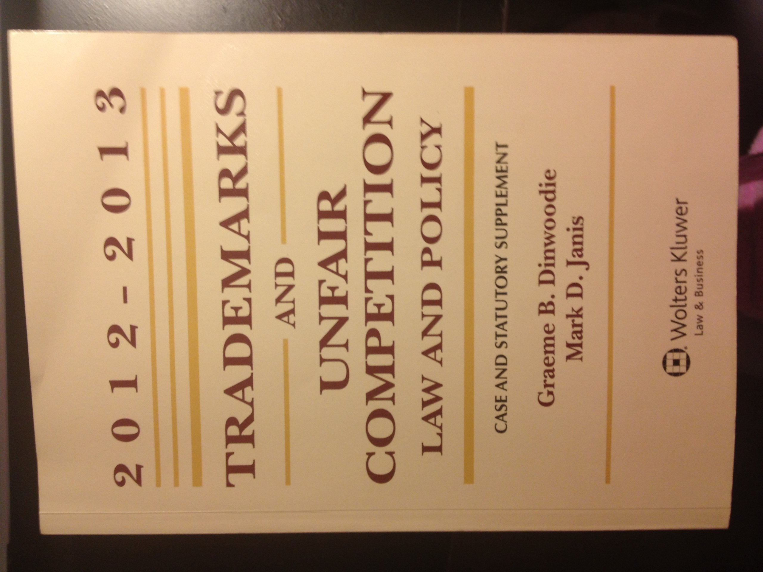 Trademarks & Unfair Competition: Law and Policy 20122013 Case and Statutory Supplement,New