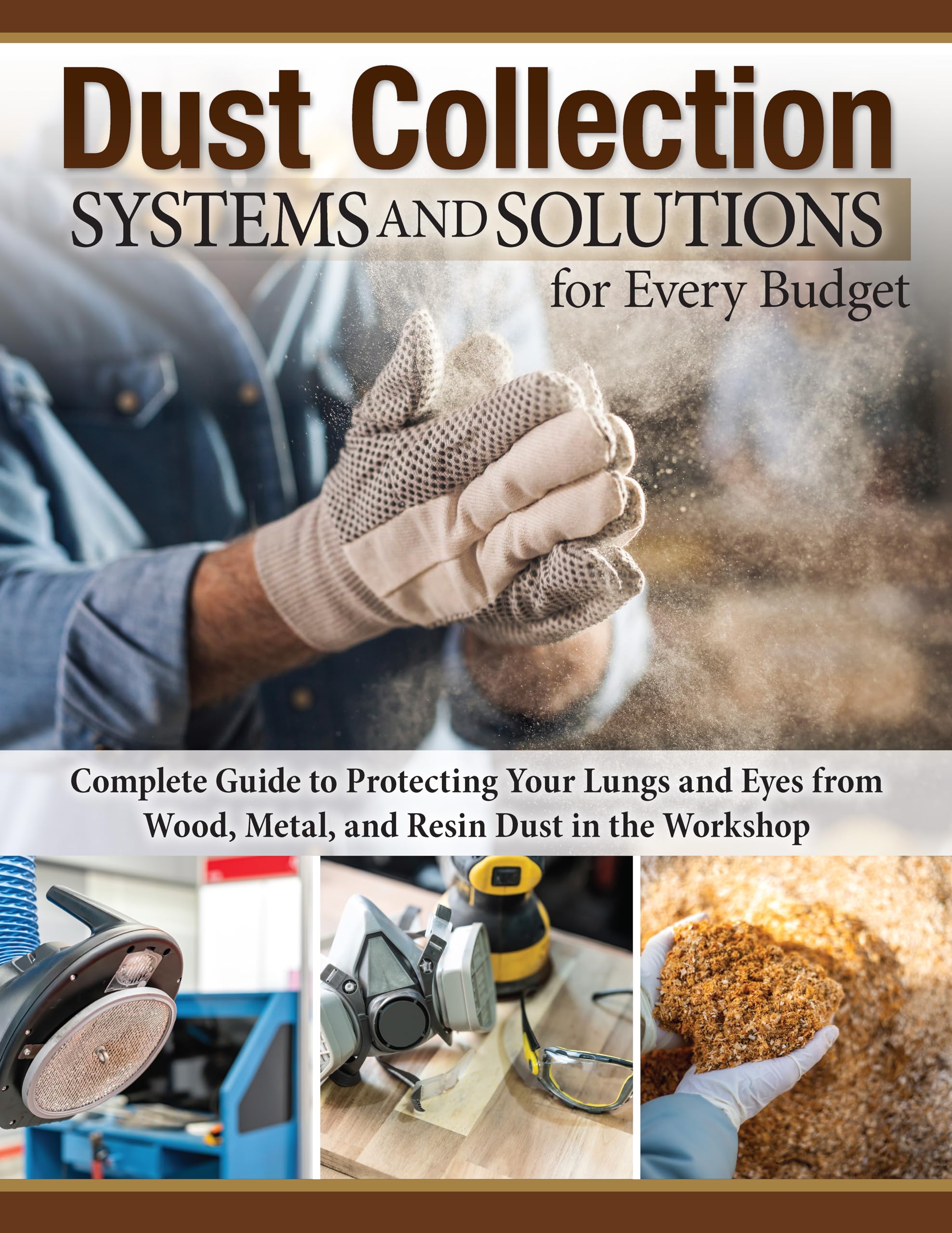 Dust Collection Systems and Solutions for Every Budget: Complete Guide to Protecting Your Lungs and Eyes from Wood, Metal, and R,Used