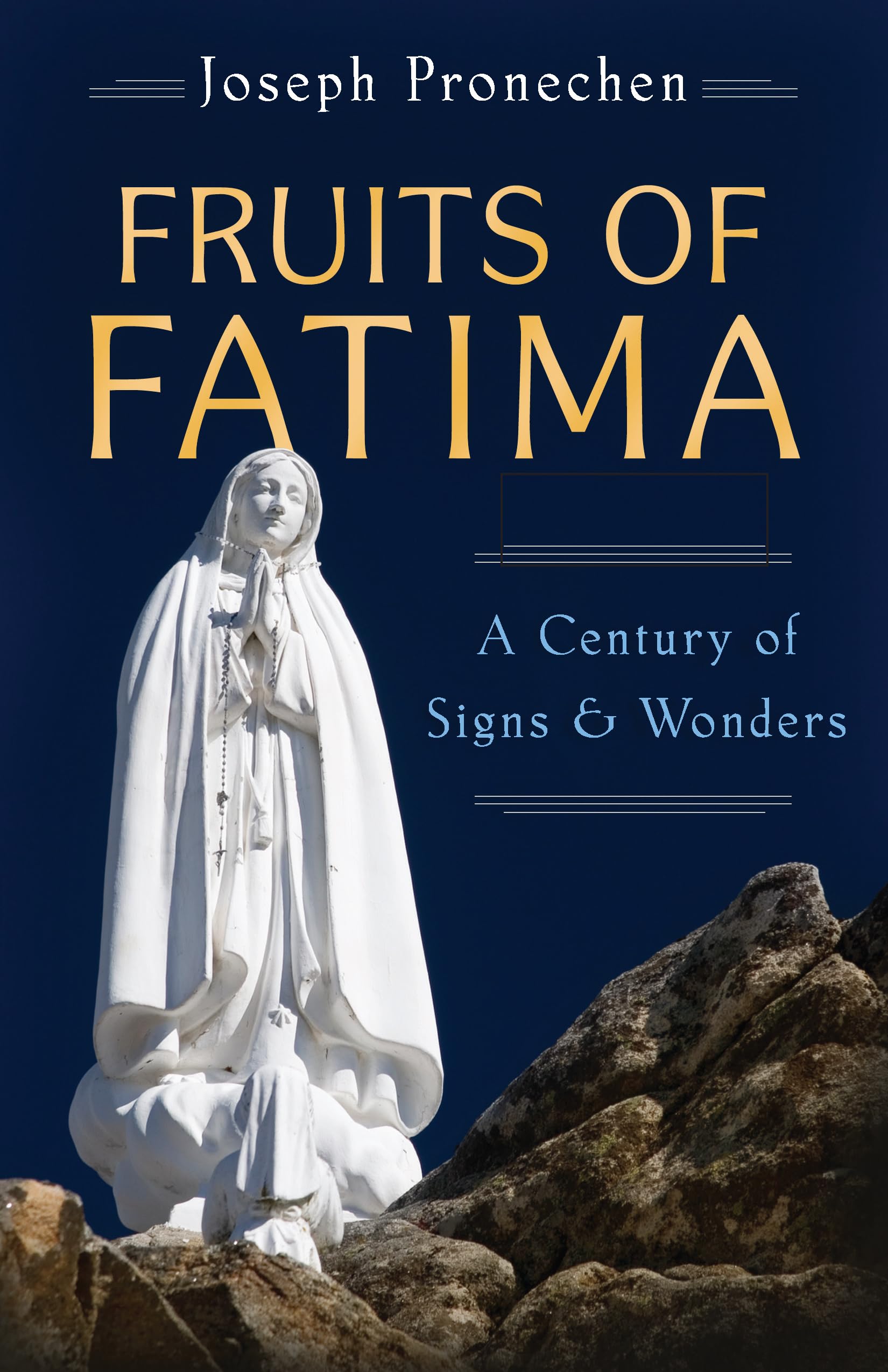 The Fruits of Fatima: A Century of Signs and Wonders,Used