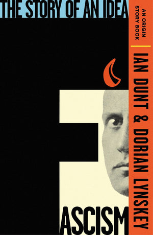 Fascism: The Story Of An Idea (An Origin Story Book)
