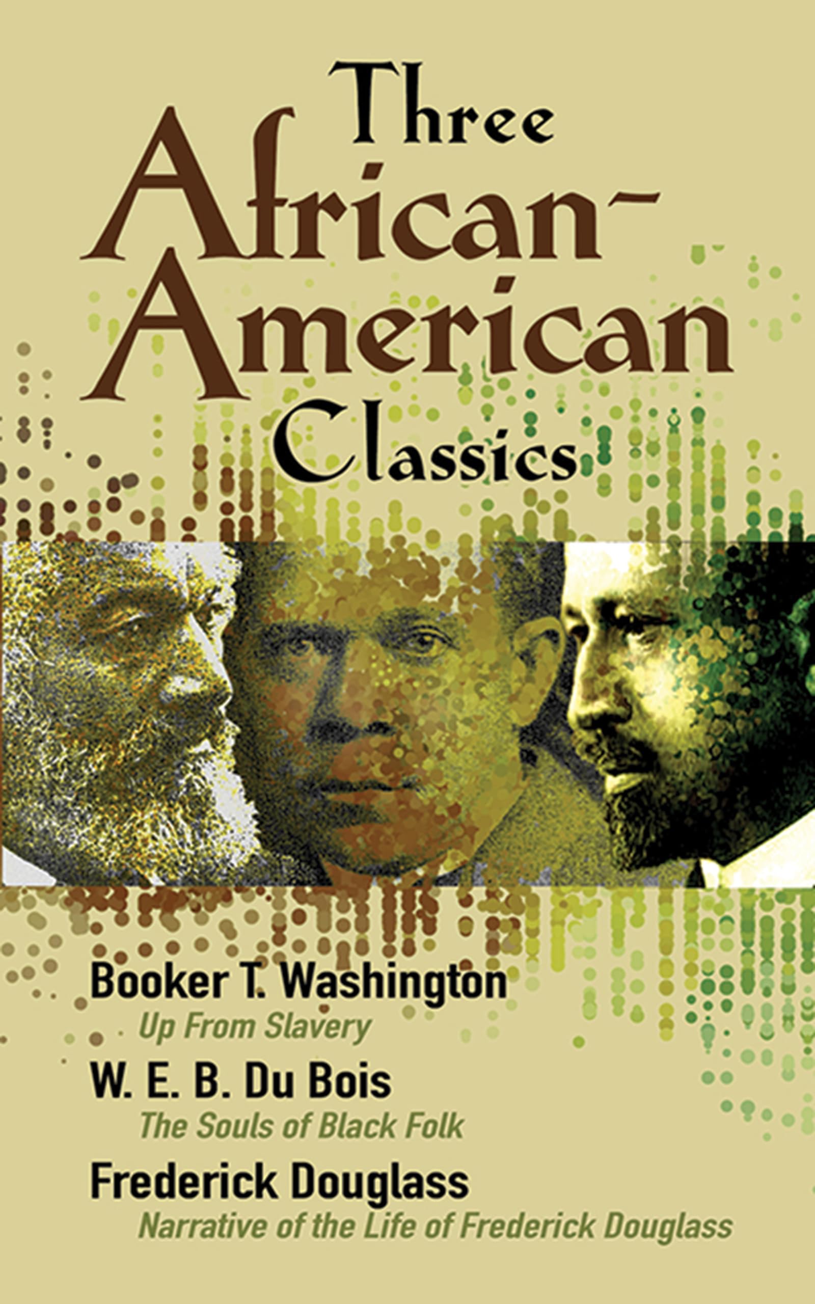 Three AfricanAmerican Classics: Up from Slavery, The Souls of Black Folk and Narrative of the Life of Frederick Douglass,Used