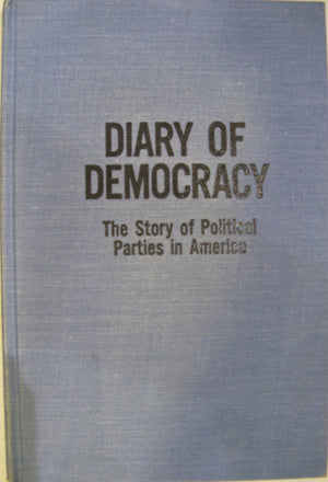 Diary of democracy;: The story of political parties in America,Used