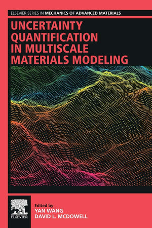 Uncertainty Quantification in Multiscale Materials Modeling (Elsevier Series in Mechanics of Advanced Materials),Used