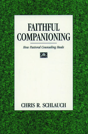 Faithful Companioning: How Pastoral Counseling Heals,New