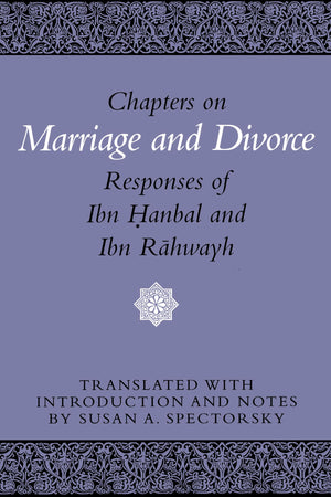 Chapters On Marriage And Divorce: Responses Of Ibn Hanbal And Ibn Rahwayh