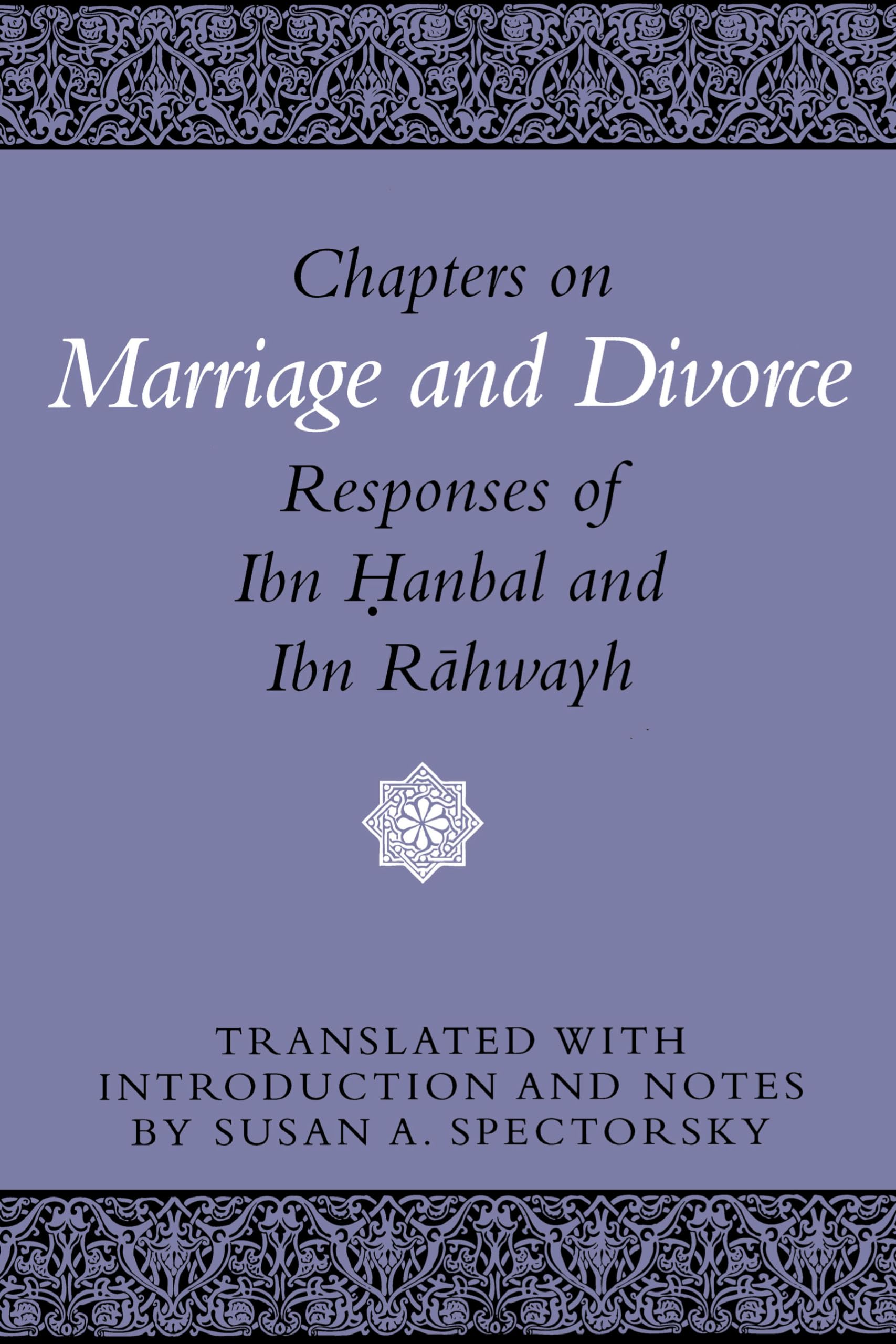 Chapters On Marriage And Divorce: Responses Of Ibn Hanbal And Ibn Rahwayh,Used