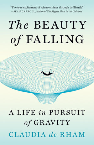 The Beauty Of Falling: A Life In Pursuit Of Gravity