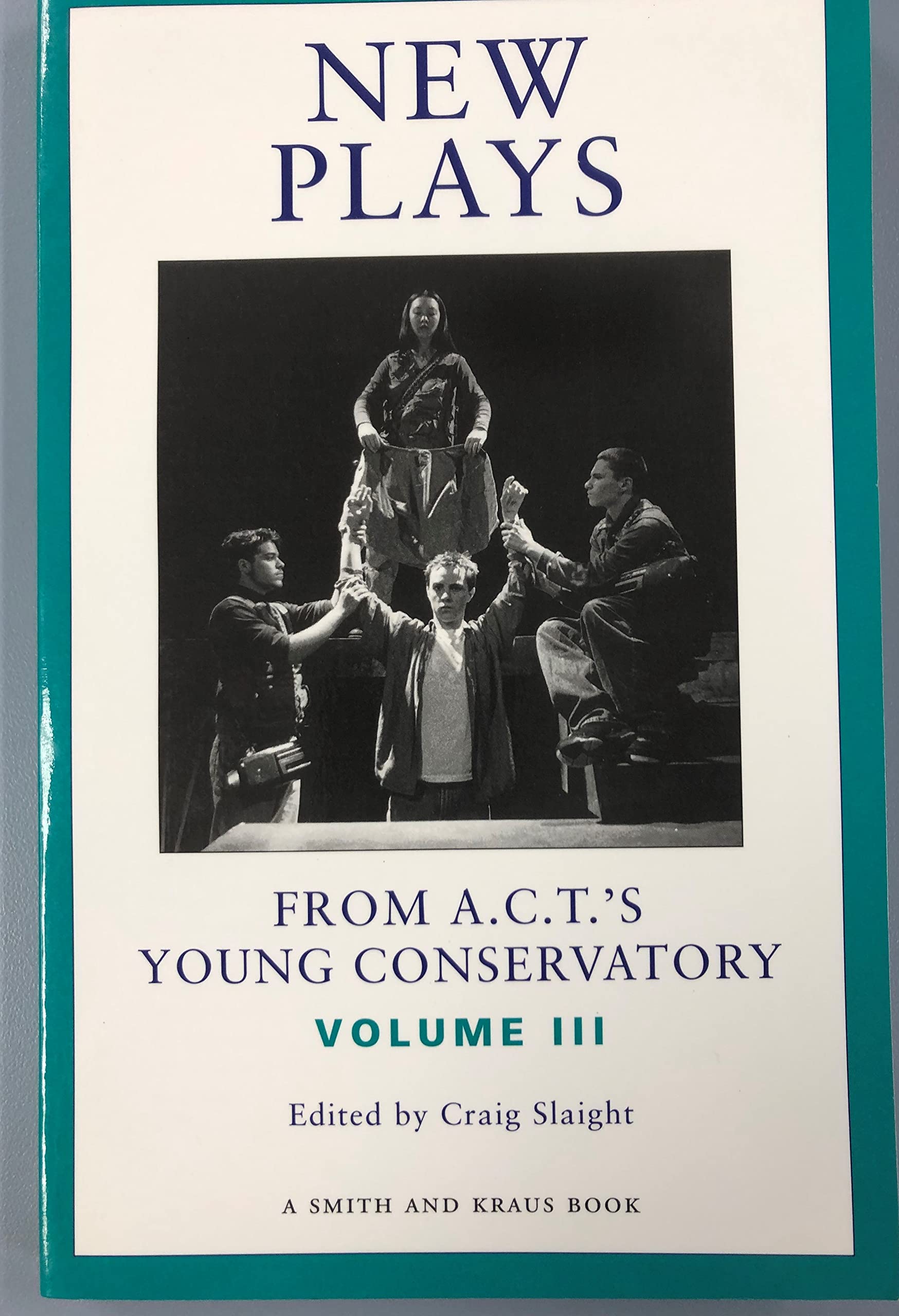 New Plays From A.C.T.'S Young Conservatory Volume Iii