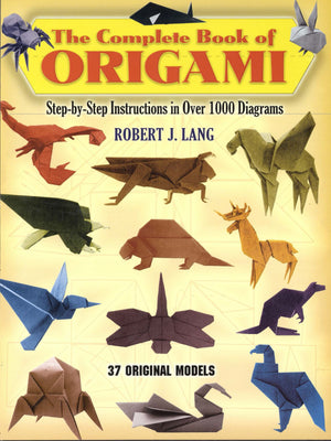 The Complete Book Of Origami: Stepbystep Instructions In Over 1000 Diagrams/37 Original Models (Dover Crafts: Origami & Paperc,New