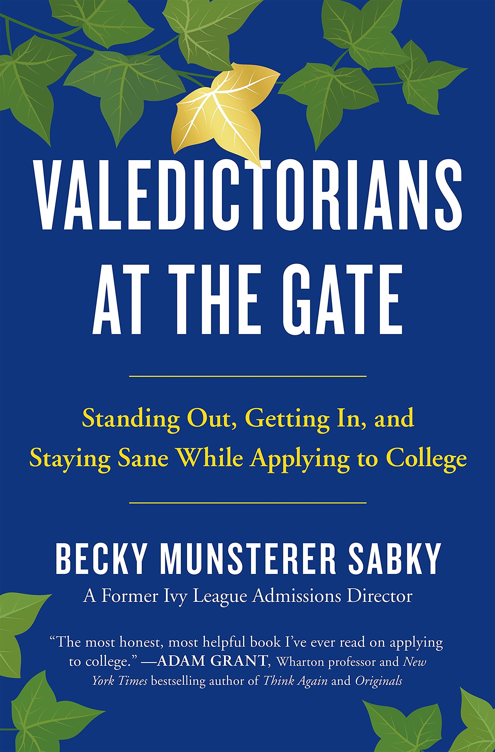Valedictorians at the Gate: Standing Out, Getting In, and Staying Sane While Applying to College,New