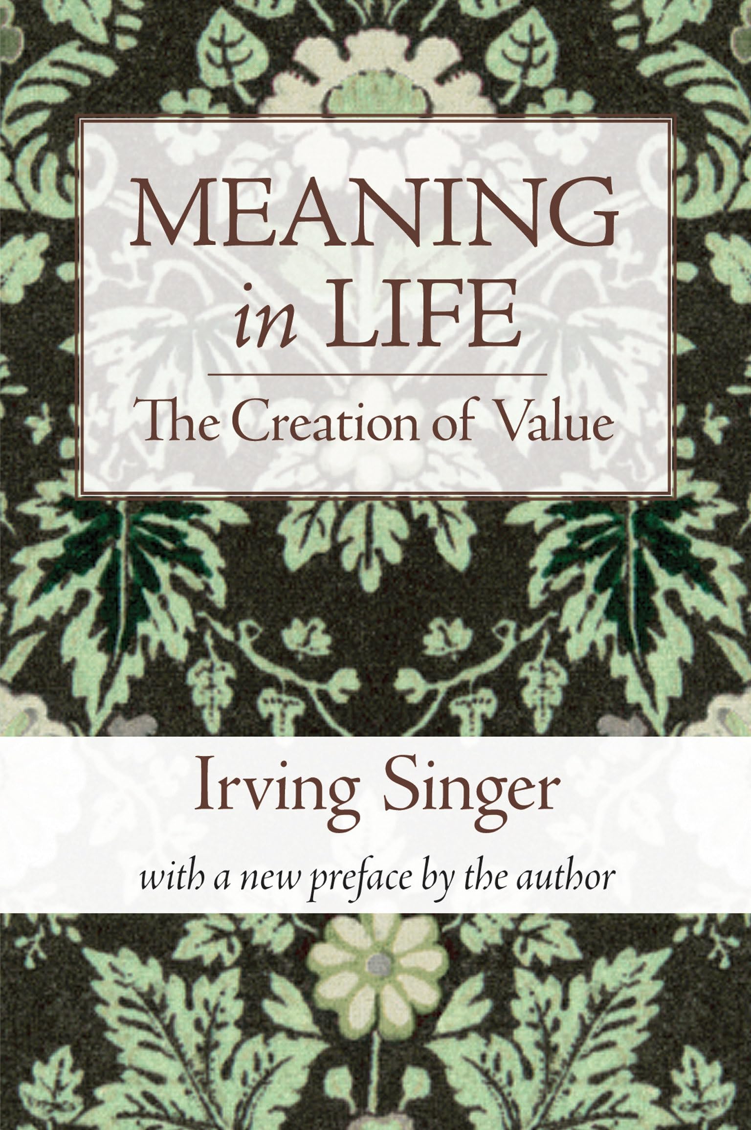 Meaning In Life, Volume 1: The Creation Of Value (The Irving Singer Library)