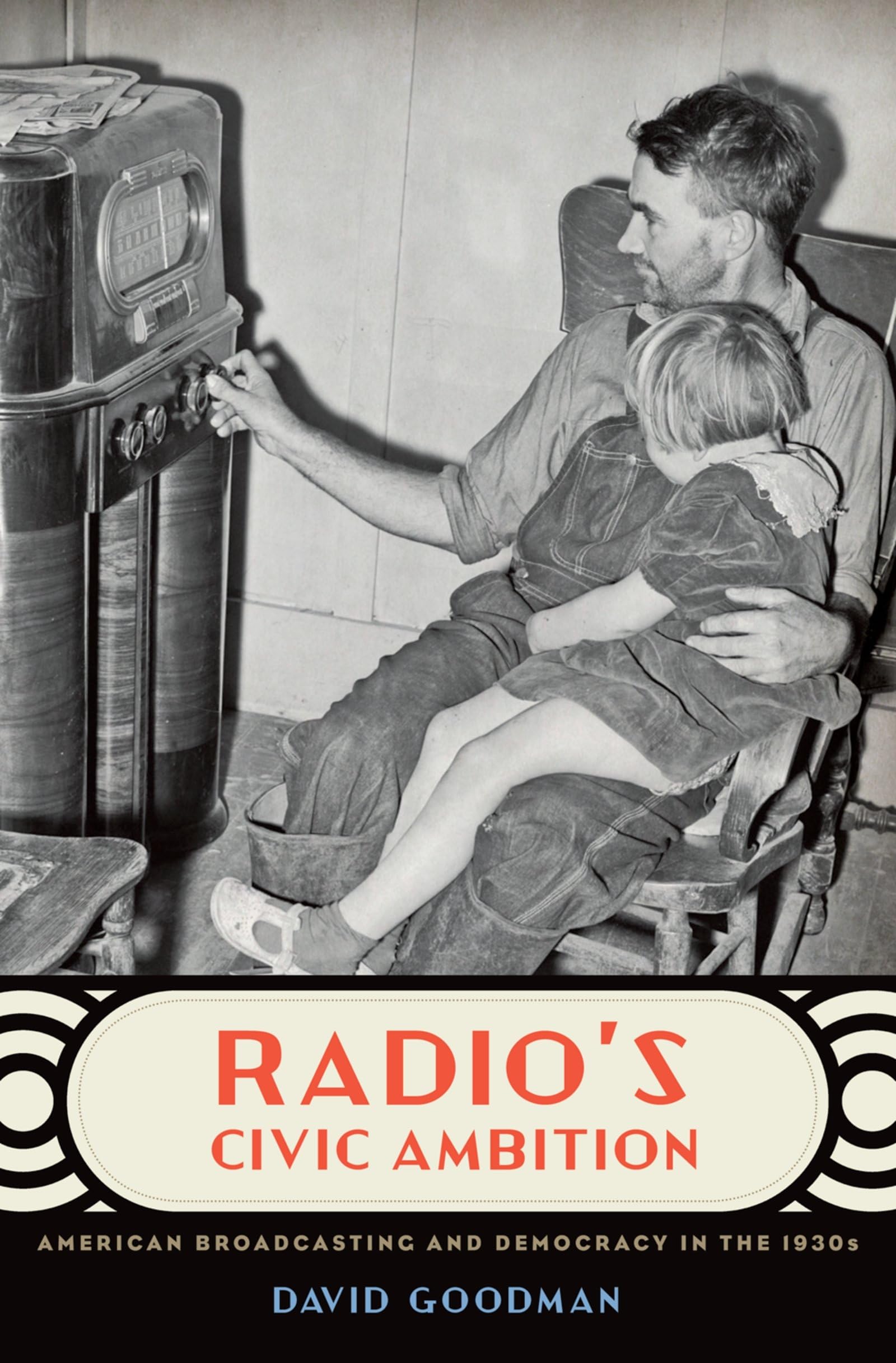 Radio's Civic Ambition: American Broadcasting and Democracy in the 1930s,Used