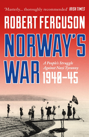 NorwayS War: A PeopleS Struggle Against Nazi Tyranny, 194045