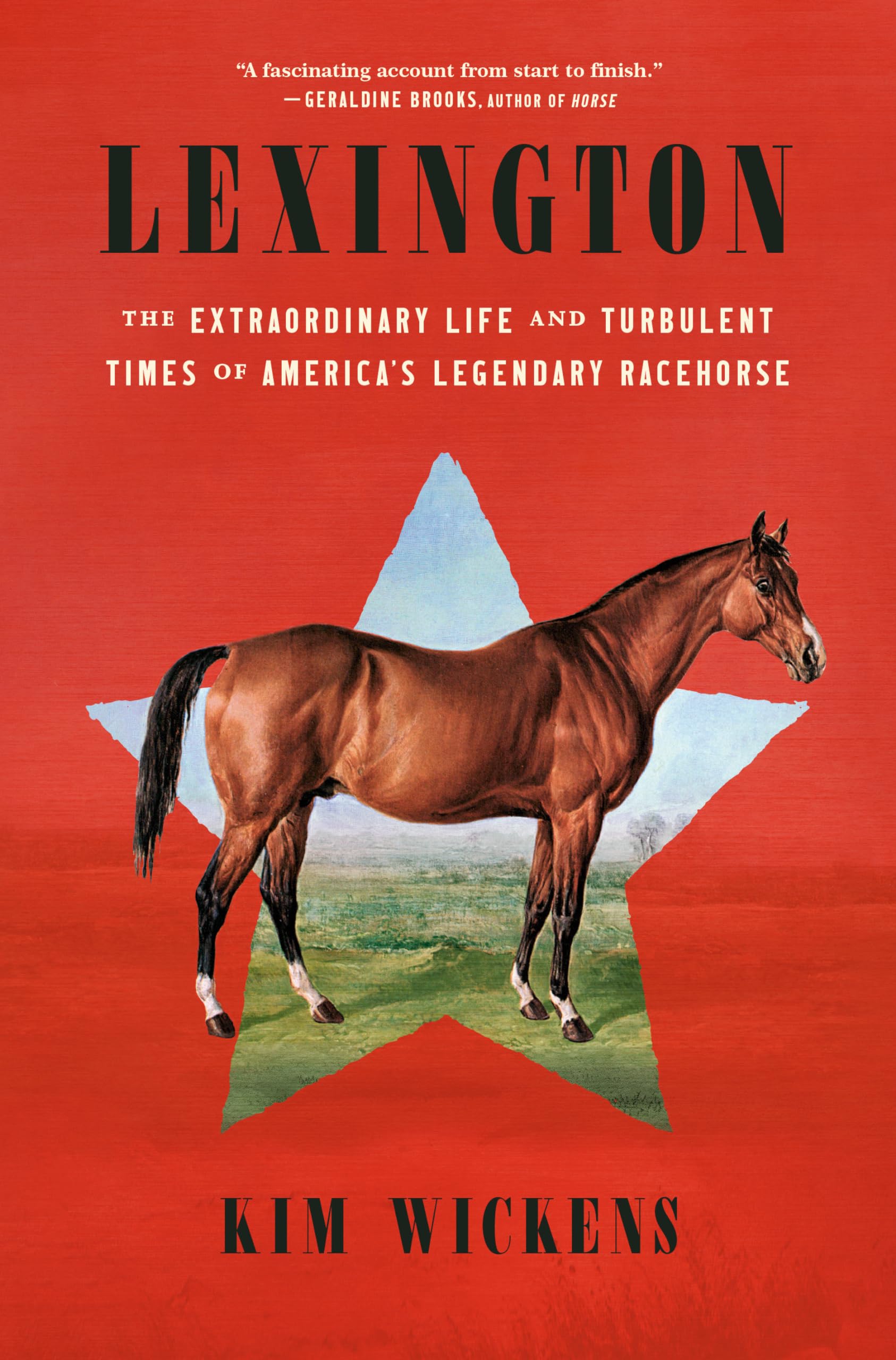 Lexington: The Extraordinary Life and Turbulent Times of Americas Legendary Racehorse