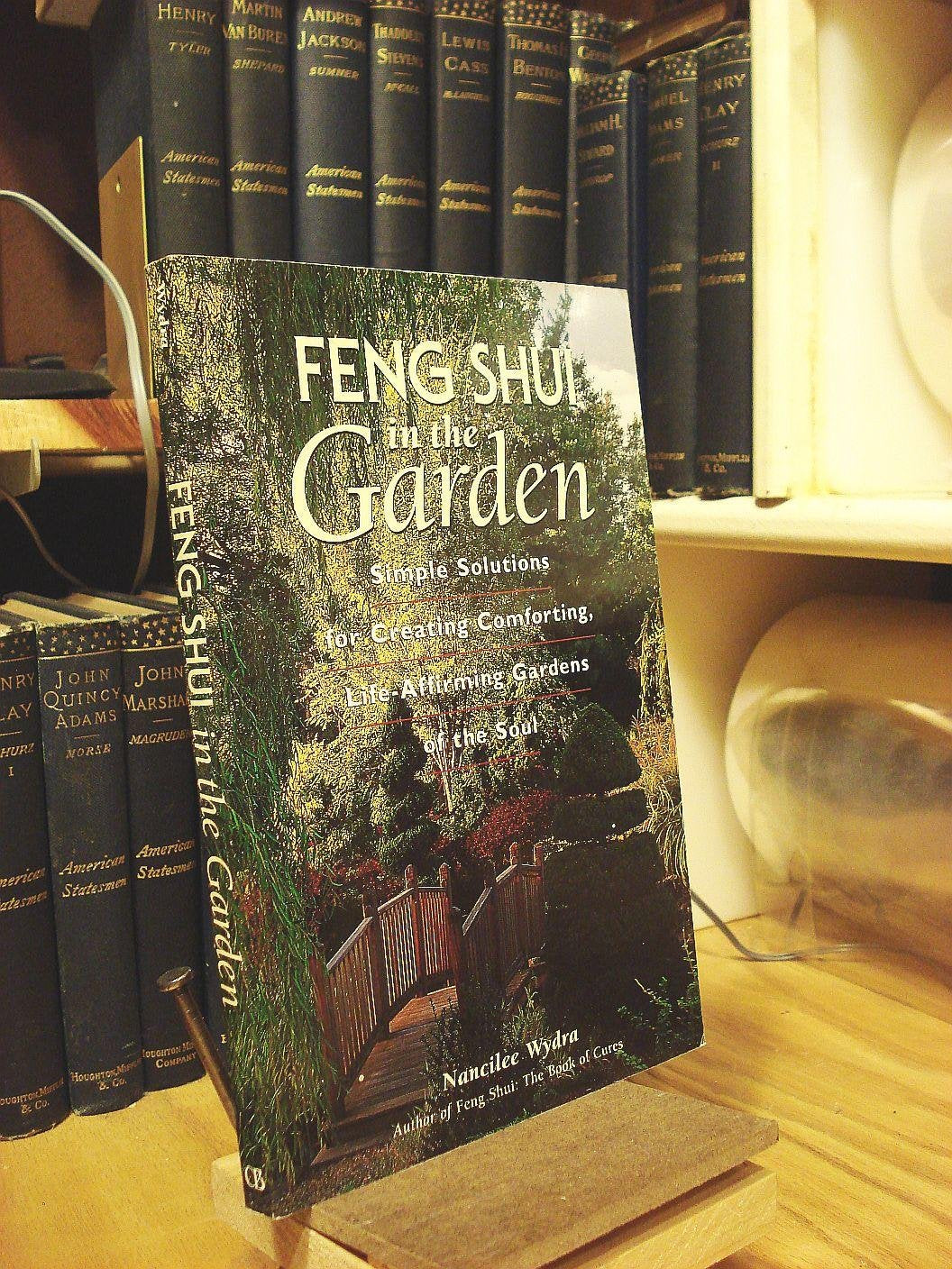 Feng Shui In The Garden : Simple Solutions For Creating A Comforting, Lifeaffirming Garden Of The Soul,Used
