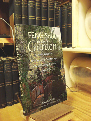 Feng Shui In The Garden : Simple Solutions For Creating A Comforting, Lifeaffirming Garden Of The Soul,Used