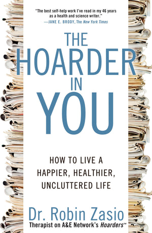 The Hoarder in You: How to Live a Happier, Healthier, Uncluttered Life,New