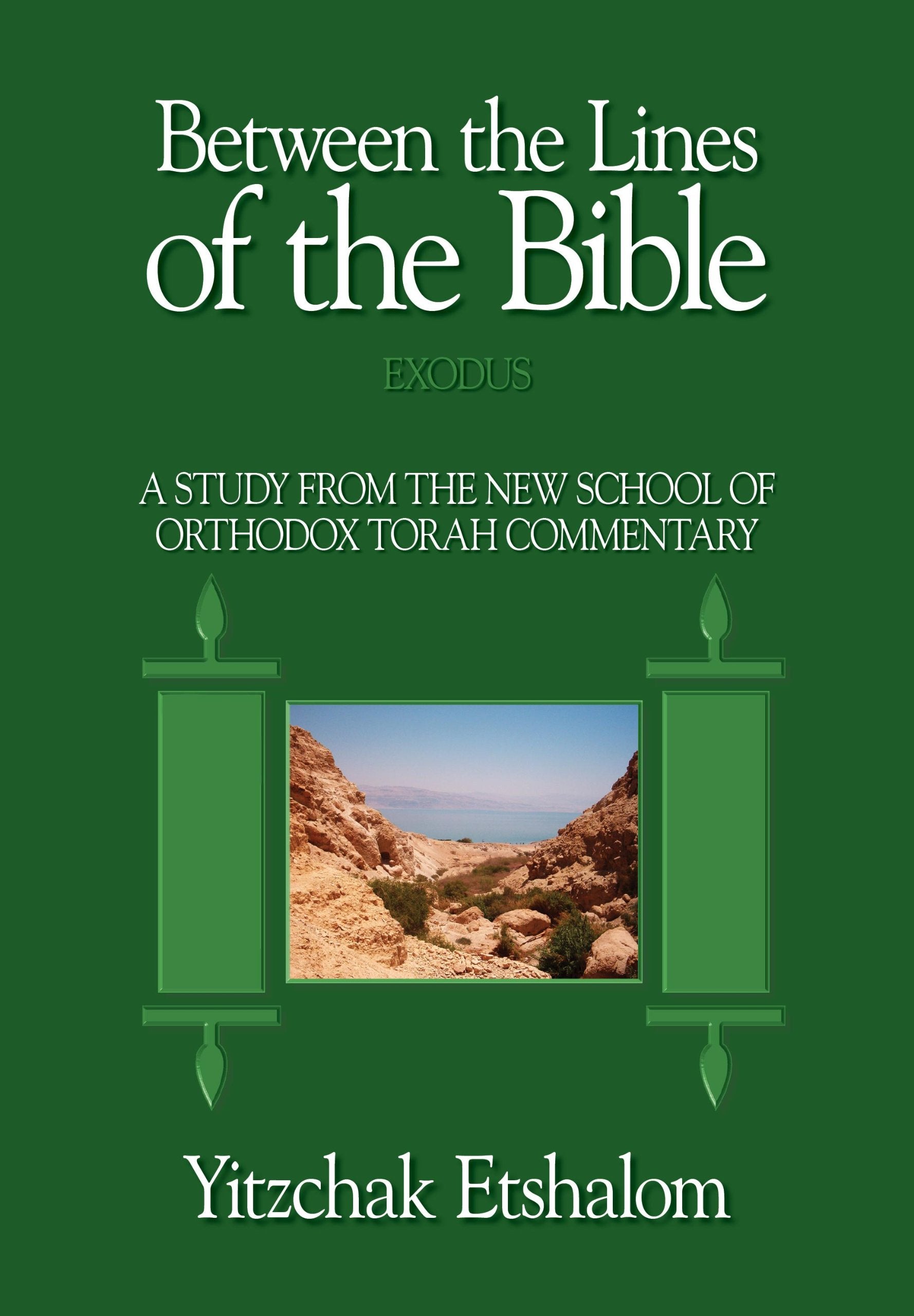 Between the Lines of the Bible: Exodus: A Study from the New School of Orthodox Torah Commentary,New