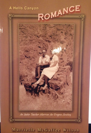 A Hells Canyon Romance: An Idaho Teacher Marries an Oregon Cowboy: My Early Years,Used