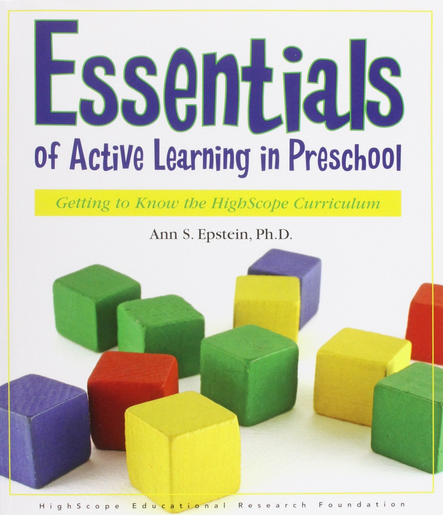 Essentials of Active Learning in Preschool: Getting to Know the High/Scope Curriculum,New