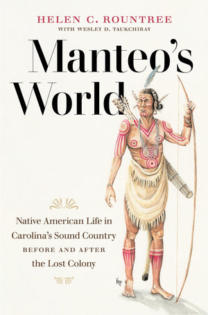 Manteo's World: Native American Life in Carolina's Sound Country before and after the Lost Colony,Used